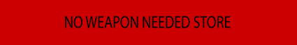 No Weapon Needed Store